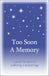 Too Soon A Memory
