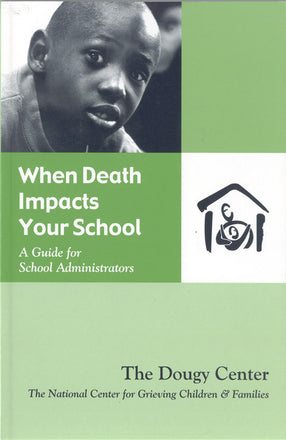 When Death Impacts Your School - A Guide for School Administrators